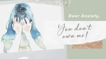 Dear Anxiety