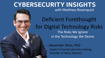Cybersecurity Insights Video: Deficient Forethought for Digital Technology Risks with Alexander Stein