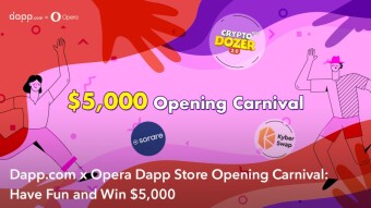 🎉Dapp.com x Opera Dapp Store Opening Carnival: Have Fun and Win $5,000