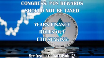 Episode 178: 💲💲 Yearn Finance Rolls out DeFi ETH Staking, Congress To IRS "Tax-free Staking" 💰💰