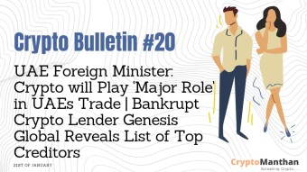 Crypto Bulletin – 21st of January | UAE Foreign Trade Minister: Crypto will Play ‘Major Role’ in UAEs Trade | Bankrupt Crypto Lender Genesis Global Reveals the List of Top Creditors