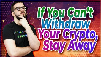 If You Can’t Withdraw Your Crypto, Stay Away