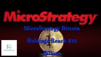 MicroStrategy Bitcoin Holdings Reach $10 Billion