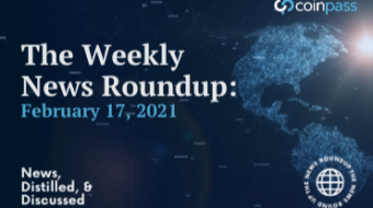 The Weekly News Roundup: February 17th 2021