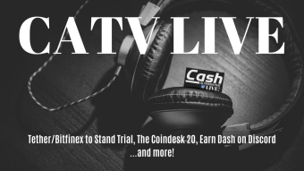 Bitfinex/Tether to Stand Trial, The Coindesk 20, Earn Dash on Discord...and more! | CATV LIVE