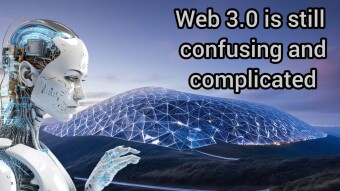 Is Web 3.0 Still Confusing And Complicated Enough For Mainstream Adoption?