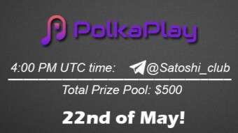 Join the AMA of Satoshi Club x PolkaPlay. Rewards: 500 USDT, May 22nd.