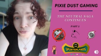 The Neutral Saga Continues - Part 2 | Pixie Dust Gaming