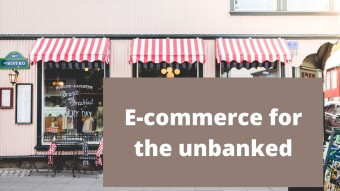 E-commerce for the unbanked