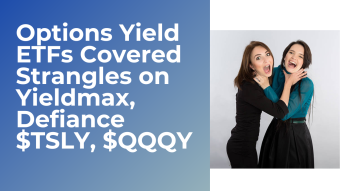 Options Yield ETFs Covered Strangles on Yieldmax $TSLY, Defiance $QQQY