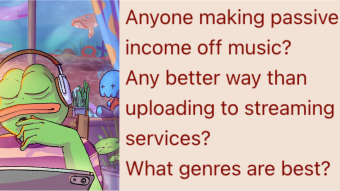 Making Passive Income Off Music | 4chan greentext