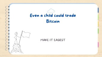 Even a child could trade Bitcoin