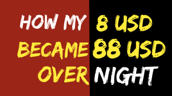 How my 8 USD became 88 USD overnight