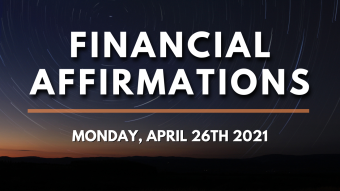 Financial Affirmations for Monday, April 26th, 2021