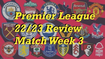 Premier League 22/23 Match Week 3 Review