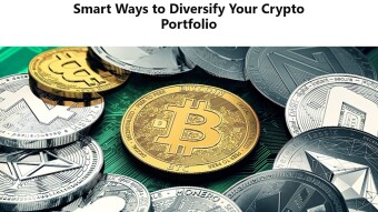 Smart Ways to Diversify Your Crypto Portfolio