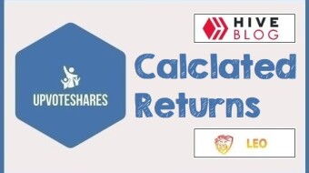 Upvoteshares Curation Project | Calculated Returns for Hive & Leofinance Bloggers