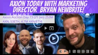 Axion Auction Day 73 (25 Jan) 253M AXN, 53ETH, 4.7M AXN/ETH! Axion Today with Marketing Director & Guru Bryan Newbrite!