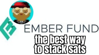 Ember Fund: The newest and coolest way I have discovered to earn passive satoshis