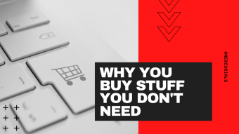 Why you buy stuff you don't need?