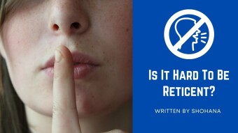 Is It Hard To Be Reticent?