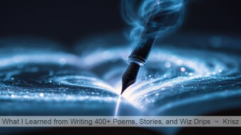 What I Learned from Writing 400+ Poems, Stories, and Wiz Drips in 3 Years
