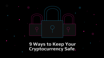 9 Ways to Keep Your Cryptocurrency Safe