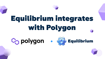 Equilibrium Integrates With Polygon to Offer Its Cross-chain DeFi Solutions to the Polygon Ecosystem