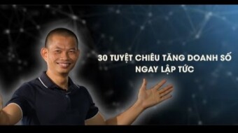 30 TUYỆT CHIÊU GIA TĂNG DOANH SỐ NGAY LẬP TỨC CỦA PHẠM THÀNH LONG. KINH DOANH ONLINE