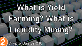 Crypto Basics #10: What is Yield Farming and Liquidity Mining?