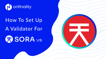 How To Set Up A Validator For SORA On OnFinality
