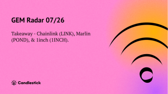 🍳 GEM Radar 07/26 - Chainlink (LINK), Marlin (POND) & 1inch