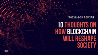 10 Thoughts on How Blockchain Will Reshape Society (Part I)