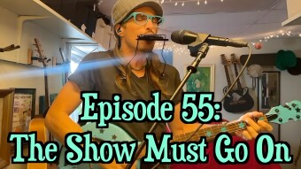 Episode 55: The Show Must Go On
