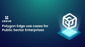 Polygon Edge use cases for Public Sectors Enterprises