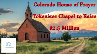 Colorado House of Prayer Tokenizes Chapel to Raise $2.5 Million