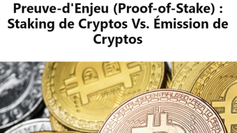 [French] Preuve-d'Enjeu (Proof-of-Stake) : Staking de Cryptos Vs. Émission de Cryptos