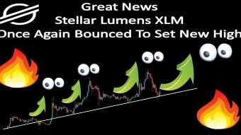 Great News Stellar Lumens XLM | Once Again Bounced To Set New High