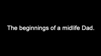 The beginnings of a midlife Dad.