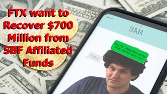 FTX want to Recover $700 Million from SBF Affiliated Funds