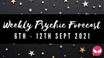 Weekly Psychic Forecast - 6th - 12th September 2021