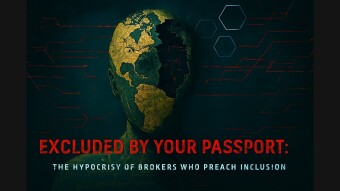 Excluded by Your Passport: "The Hypocrisy of Brokers Who Preach Inclusion."