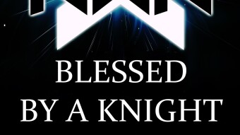 Blessed by a Knight