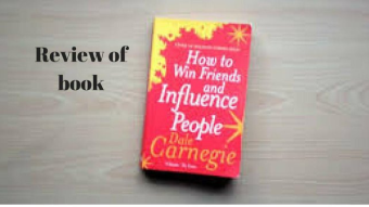 Review of How to Win Friends and Influence People By Dale Carnegie Part 1