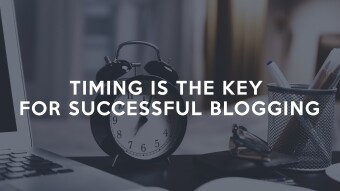 Timing is the key for successful blogging