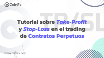 CoinEx | Tutorial sobre Take-Profit y Stop-Loss en el trading de Contratos Perpetuos