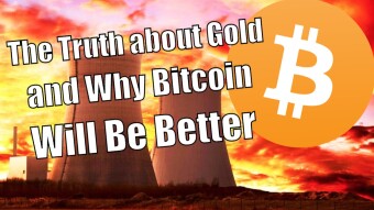 The Truth About Gold & Why Bitcoin Will Be Better