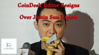 CoinDesk Editor Resigns Over Justin Sun Report
