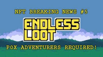 NFT Breaking News #5 - Endless Loot Quest for #P0xBros and Zombie Cats
