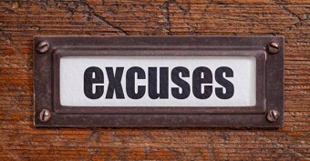 Excuses are lies you tell yourself.